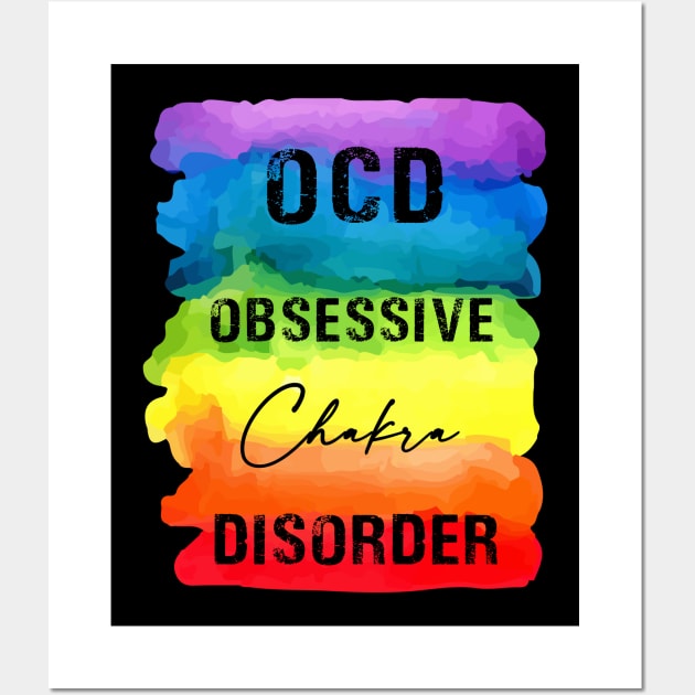 OCD Obsessive Chakra Disorder - Chakra Shine Wall Art by Chakra Shine